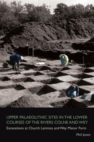 Cover of Upper Palaeolithic Sites in the Lower Courses of the Rivers Colne and Wey