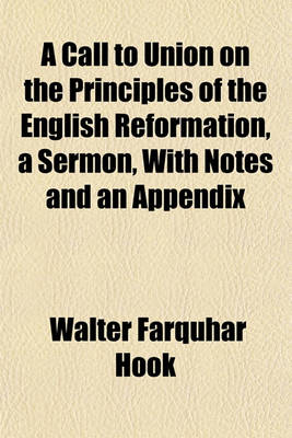 Book cover for A Call to Union on the Principles of the English Reformation, a Sermon, with Notes and an Appendix