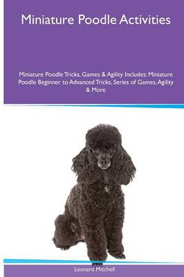 Book cover for Miniature Poodle Activities Miniature Poodle Tricks, Games & Agility. Includes