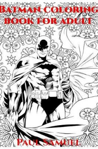 Cover of Batman Coloring Book for Adult, Batman Coloring Book, Marvel Heroes Coloring Book for Adult, DC Comics Coloring Book