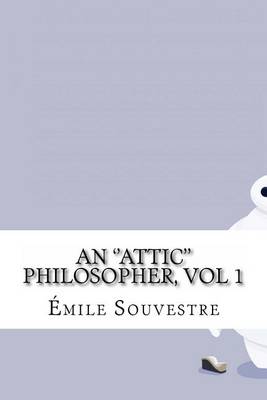 Book cover for An ''Attic'' Philosopher, vol 1