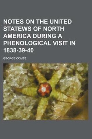 Cover of Notes on the United Statews of North America During a Phenological Visit in 1838-39-40