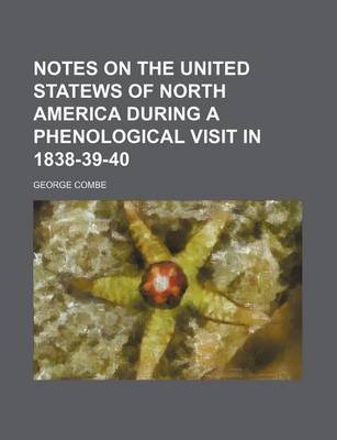 Book cover for Notes on the United Statews of North America During a Phenological Visit in 1838-39-40