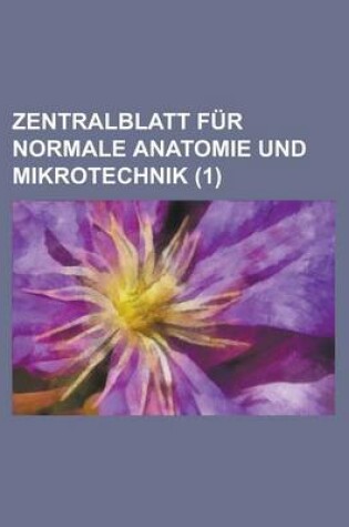 Cover of Zentralblatt Fur Normale Anatomie Und Mikrotechnik (1)