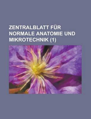 Book cover for Zentralblatt Fur Normale Anatomie Und Mikrotechnik (1)