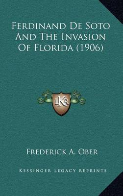 Book cover for Ferdinand de Soto and the Invasion of Florida (1906)