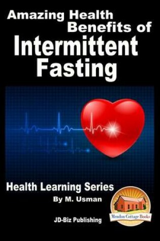 Cover of Amazing Health Benefits of Intermittent Fasting - Health Learning Series