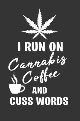 Book cover for I Run on Cannabis Coffee and Cuss Words