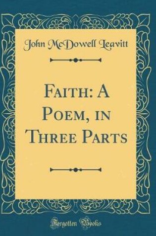 Cover of Faith: A Poem, in Three Parts (Classic Reprint)