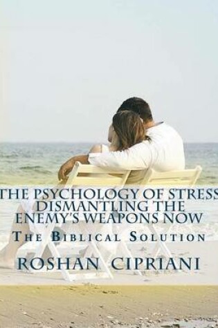 Cover of The Psychology Of Stress-Dismantling The Enemy's Weapons Now