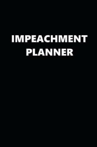 Cover of 2020 Weekly Planner Political Impeachment Planner Black White 134 Pages