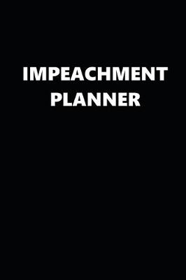Book cover for 2020 Weekly Planner Political Impeachment Planner Black White 134 Pages