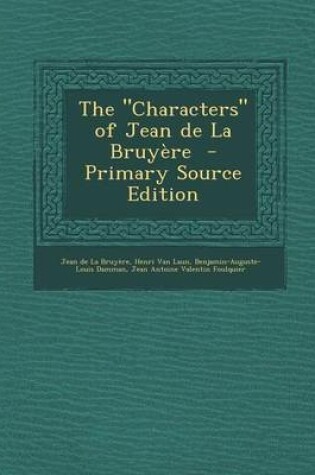 Cover of The Characters of Jean de La Bruyere - Primary Source Edition