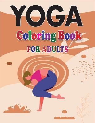 Book cover for Yoga Coloring Book for Adults