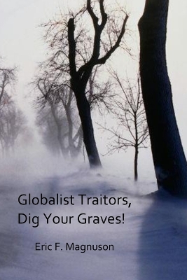 Book cover for Globalist Traitors, Dig Your Graves!
