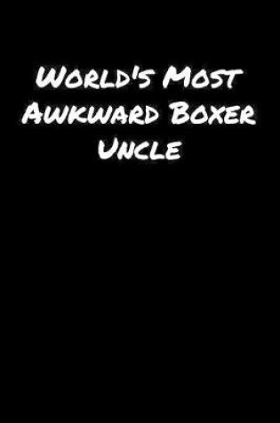 Cover of World's Most Awkward Boxer Uncle