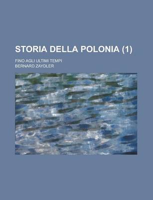 Book cover for Storia Della Polonia; Fino Agli Ultimi Tempi (1)