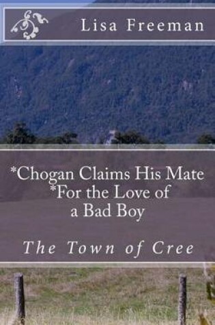 Cover of Chogan Finds His Mate/ For the Love of a Bad Boy