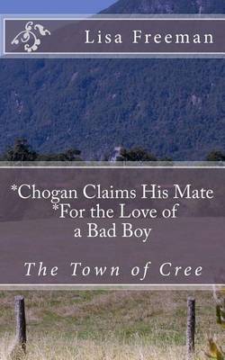 Book cover for Chogan Finds His Mate/ For the Love of a Bad Boy