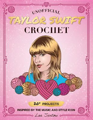 Book cover for Unofficial Taylor Swift Crochet