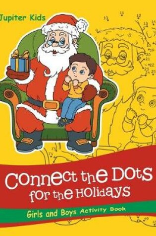 Cover of Connect the Dots For the Holidays Girls and Boys Activity Book