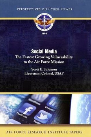 Cover of Social Media: The Fastest Growing Vulonerability to the Air Force Mission