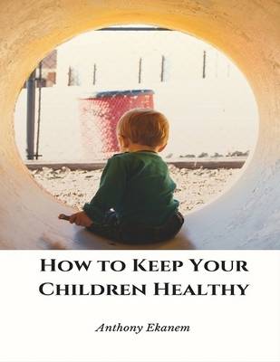 Book cover for How to Keep Your Children Healthy