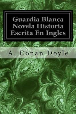 Book cover for Guardia Blanca Novela Historia Escrita En Ingles