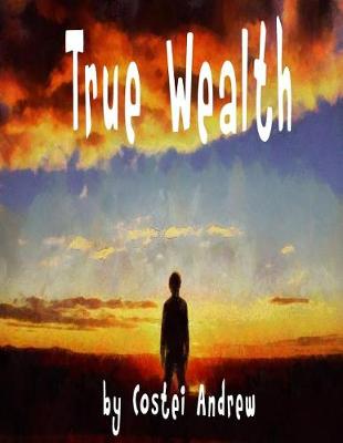 Book cover for True Wealth (Children's Books, Moral Short Story True Wealth/Book 1)