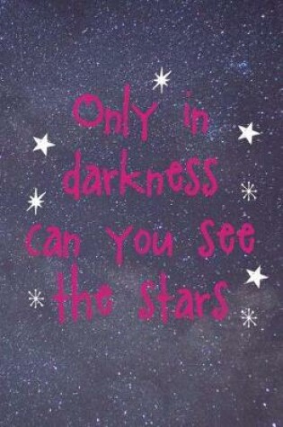 Cover of Only In Darkness Can You See The Stars