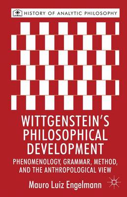 Book cover for Wittgenstein's Philosophical Development: Phenomenology, Grammar, Method, and the Anthropological View