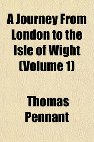 Cover of A Journey from London to the Isle of Wight (Volume 1)
