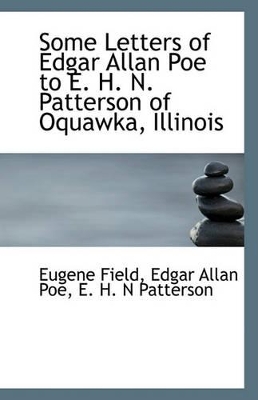 Book cover for Some Letters of Edgar Allan Poe to E. H. N. Patterson of Oquawka, Illinois