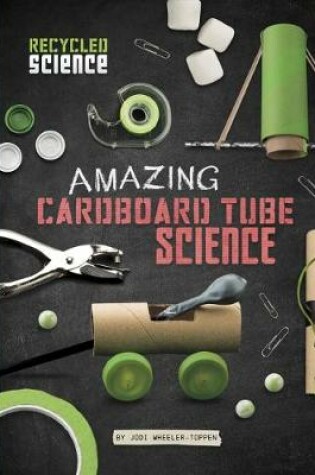 Cover of Amazing Cardboard Tube Science