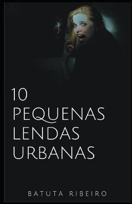 Book cover for 10 Pequenas Lendas Urbanas