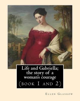 Book cover for Life and Gabriella; the story of a woman's courage. NOVEL By