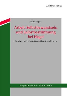 Cover of Arbeit, Selbstbewusstsein Und Selbstbestimmung Bei Hegel