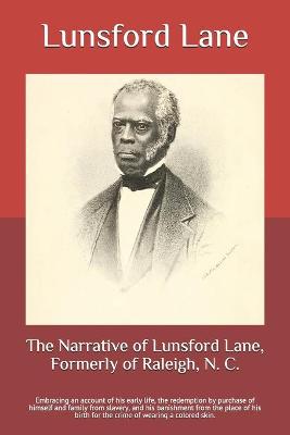 Book cover for The Narrative of Lunsford Lane, Formerly of Raleigh, N. C.