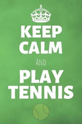 Cover of Keep Calm And Play Tennis