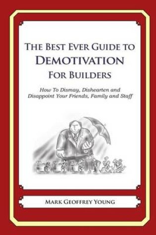 Cover of The Best Ever Guide to Demotivation for Builders