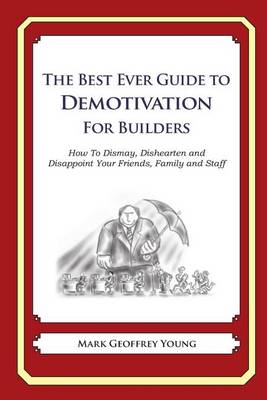 Book cover for The Best Ever Guide to Demotivation for Builders