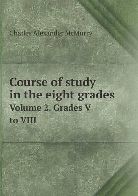 Book cover for Course of study in the eight grades Volume 2. Grades V to VIII