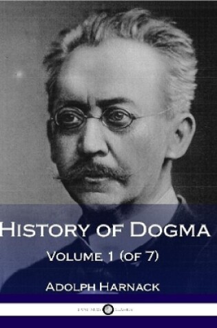 Cover of History of Dogma - Volume 1 (of 7)