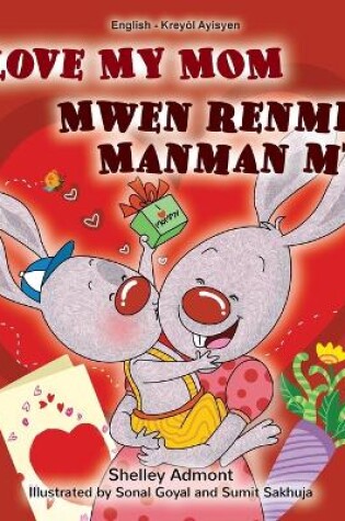 Cover of I Love My Mom (English Haitian Creole Bilingual Book for Kids)