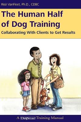 Book cover for The Human Half of Dog Training