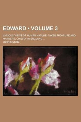 Cover of Edward (Volume 3); Various Views of Human Nature, Taken from Life and Manners, Chiefly in England