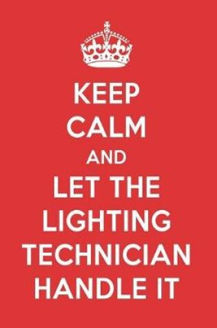 Cover of Keep Calm and Let the Lighting Technician Handle It