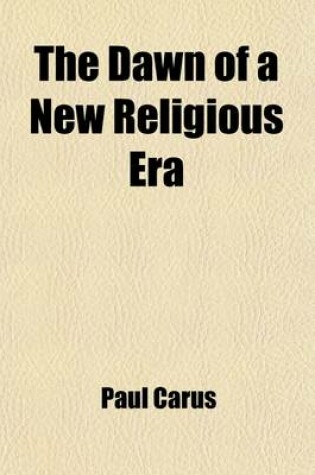 Cover of The Dawn of a New Religious Era; And Other Essays