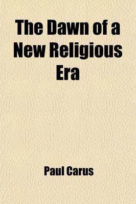 Book cover for The Dawn of a New Religious Era; And Other Essays