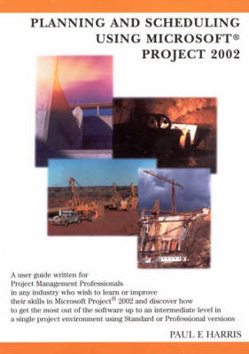 Book cover for Planning and Scheduling Using Microsoft Project 2002